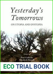 Yesterday|s Tomorrows: On Utopia and Dystopia