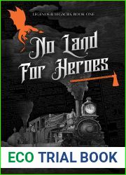 No Land For Heroes (Legends and Legacies, #1)