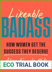 Likeable Badass: How Women Get the Success They Deserve
