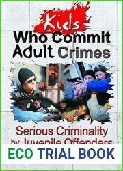 Kids Who Commit Adult Crimes: Serious Criminality by Juvenile Offenders