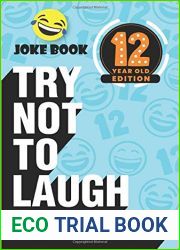 The Try Not to Laugh Challenge - 12 Year Old Edition: A Hilarious and Interactive Joke Book Game for Kids - Silly One-Liners, Knock Knock Jokes, and More for Boys and Girls Age Twelve