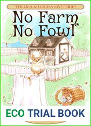 No Farm No Fowl (Thelma and Louisa Mysteries, #1)