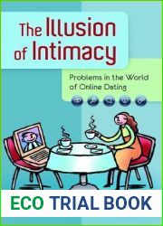 The Illusion of Intimacy: Problems in the World of Online Dating