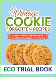 Vintage Cookie Forgotten Recipes: A Retro Cookbook That Will Provide You With the Best Cookies From the Past (Vintage and Retro Cookbooks)
