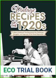 Vintage Recipes of the 1920s: A Retro Cookbook That Will Bring Back the Legendary Cuisine of the Mad Decade (Vintage and Retro Cookbooks)