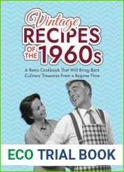 Vintage Recipes of the 1960s: A Retro Cookbook That Will Bring Back Culinary Treasures From a Bygone Time (Vintage and Retro Cookbooks)