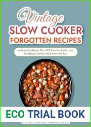 Vintage Slow Cooker Forgotten Recipes: A Retro Cookbook That Will Provide Soulful and Satisfying Comfort Food From the Past (Vintage and Retro Cookbooks)