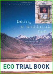 Being a Buddhist Nun: The Struggle for Enlightenment in the Himalayas