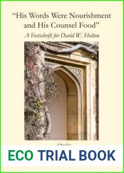His Words Were Nourishment and His Counsel Food: A Festschrift for David W. Holton
