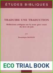 Traduire Une Traduction: Reflexions Critiques Sur Le Texte Grec Court Du Livre De Job (Etudes Bibliques, 94) (French Edition)