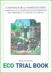 and quot;Burgundica (BURG 3) and quot; and quot;L|Honneur de la Marechaussee and quot; and quot; Marechalat et marechaux en Bourgogne des origines a la fin du XVe siecle and quot;