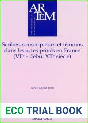 Scribes, souscripteurs et temoins dans les actes prives en France ( VIIe- debut du XIIe siecle )