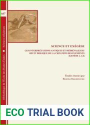Science Et Exegese: Les Interpretations Antiques Et Medievales Du Recit Biblique de la Creation Des Elements (Genese 1,1-8) (Bibliotheque de L|Ecole … Religieu) (French and Italian Edition)