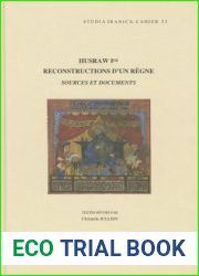 Husraw Ier: Reconstructions d|un regne: Sources et documents (Cahiers de Studia Iranica) (French Edition)