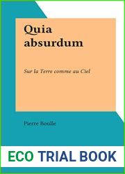 Quia absurdum: Sur la Terre comme au Ciel (French Edition)