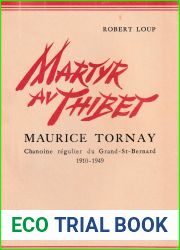 Martyr au Tibet - Maurice Tornay Chanoine regulier du Grand-St-Bernard 1910-1949 - 2e edition