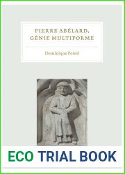 Pierre Abelard, Genie Multiforme: Actes Du Colloque International, Organise Par L|institut D|etudes Medievales Et Tenu a L|institut Catholique De Paris Les 29-30 Novembre 2018 (French Edition)