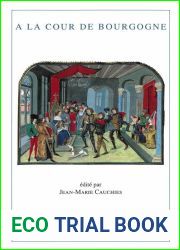 A la cour de Bourgogne: Le duc, son entourage, son train (Burgundica) (French Edition)