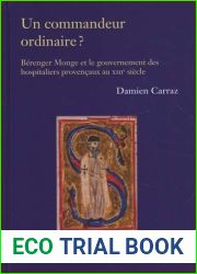 Un Commandeur Ordinaire?: Berenger Monge Et Le Gouvernement Des Hospitaliers Provencaux Au Xiiie Siecle (Ecclesia Militans, 8) (French Edition)