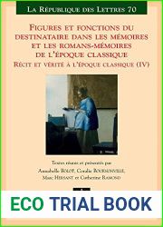 Figures Et Fonctions Du Destinataire Dans Les Memoires Et Les Romans-memoires De L|epoque Classique: Recit Et Verite a L|epoque Classique (IV) (La Republique Des Lettres, 70) (French Edition)