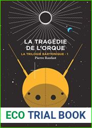 La Trilogie baryonique tome 1 : La tragedie de l|orque