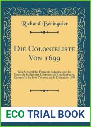 Die Colonieliste Von 1699: Role General des Francois Refugiez dans les Estats de Sa Serenite Electorale de Brandenbourg, Comme Ils Se Sont Trouvez au … 1699 (Classic Reprint) (French Edition)