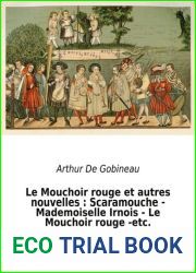 Le Mouchoir rouge et autres nouvelles: Scaramouche - Mademoiselle Irnois - Le Mouchoir rouge -etc.: Un recueil de nouvelles d|Arthur De Gobineau (French Edition)