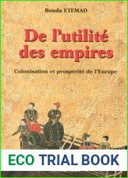 De l|utilite des empires: Colonisation et prosperite de l|Europe