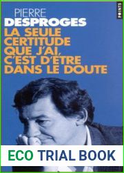 la seule certitude que j ai c est d etre dans le d