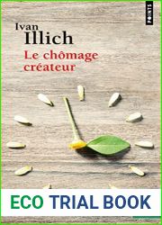 Le Chomage createur: Postface a La Convivialite