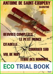 Oeuvres completes. Illustre: Le petit prince, Citadelle, Courrier Sud, Vol de nuit, Terre des hommes, Pilote de guerre, Lettre a un otage (French Edition)