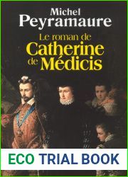 Le Roman de Catherine de Medicis