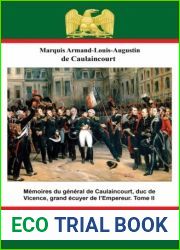 Memoires du general de Caulaincourt, duc de Vicence, grand ecuyer de l|Empereur. Tome III (French Edition)