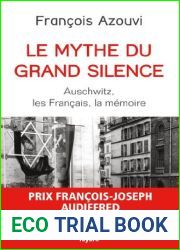 Le Mythe du grand silence. Auschwitz, les Francais, la memoire