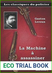 La Machine a assassiner - Gaston Leroux: Les classiques du policier (11) (French Edition)