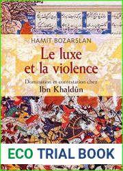 Le Luxe et la violence. Domination et contestation chez Ibn Khaldun (Histoire) (French Edition)