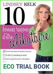 Dix bonnes raisons d|etre celibataire (French Edition)