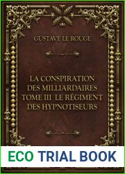 La Conspiration des milliardaires - Tome III - Le Regiment des hypnotiseurs: Gustave Le Rouge (French Edition)