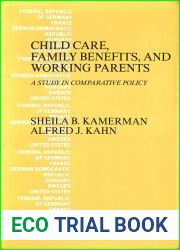 Child Care, Family Benefits, and Working Parents: A Study in Comparative Policy