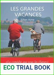 Les Grandes Vacances: La comedie que tous les (futurs) retraites devraient lire ! (French Edition)