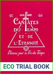 Cantates du Temps et de l|Eternite Poemes pour la Fin des Temps (French Edition)