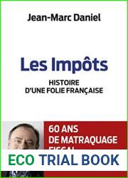 Les impots: Histoire d|une folie Francaise (ACTUALITE SOCIETE) (French Edition)