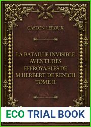 La Bataille invisible - Aventures effroyables de M. Herbert de Renich - Tome II: Gaston Leroux (French Edition)