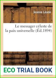 Le Messager Celeste de la Paix Universelle (Ed.1894) (Religion) (French Edition)