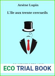 Arsene Lupin - L|ile aux trente cercueils: MAURICE LEBLANC - Edition complete and annotee (French Edition)