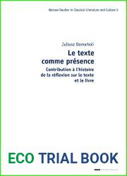 Le texte comme presence: Contribution a l|histoire de la reflexion sur le texte et le livre (Warsaw Studies in Classical Literature and Culture) (French Edition)