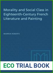 Morality and social class in eighteenth-century French literature and painting (University of Toronto romance series)