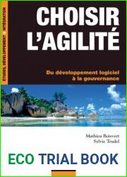 Choisir l|agilite : Du developpement logiciel a la gouvernance (Etude, developpement et integration) (French Edition)
