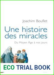 Une histoire des miracles : Du Moyen Age a nos jours (Histoire Hors Collection t. 1) (French Edition)