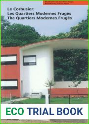 Le Corbusier. Les Quartiers Modernes Fruges The Quartiers Modernes Fruges